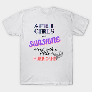 April Girls Are Sunshine Mixed With A Little Hurricane T-Shirt